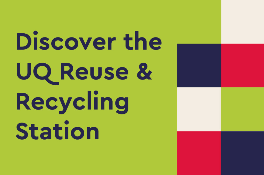 Discover the UQ Reuse & Recycling Station