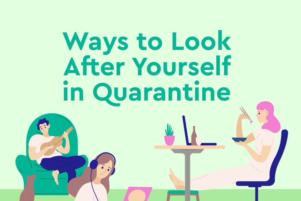 Ways to Look After Yourself in Quarantine