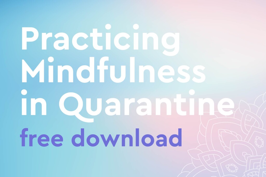Practicing Mindfulness in Quarantine